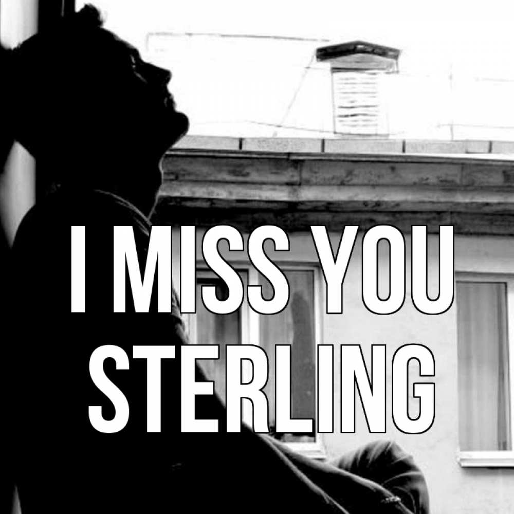 Greetings card с именем, Sterling I miss you скучно ему Greetings with text for free download 