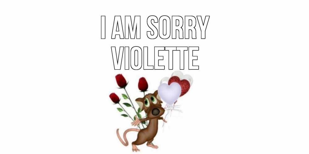 Greetings card с именем, Violette I am sorry прости Greetings with text for free download 