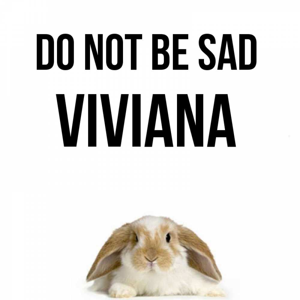 Greetings card с именем, Viviana Do not be sad коричнево белый заяц с большими ушками Greetings with text for free download 