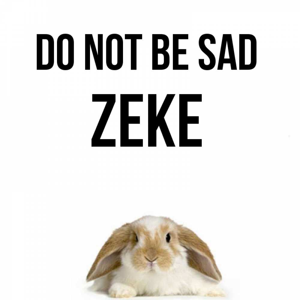 Greetings card с именем, Zeke Do not be sad коричнево белый заяц с большими ушками Greetings with text for free download 