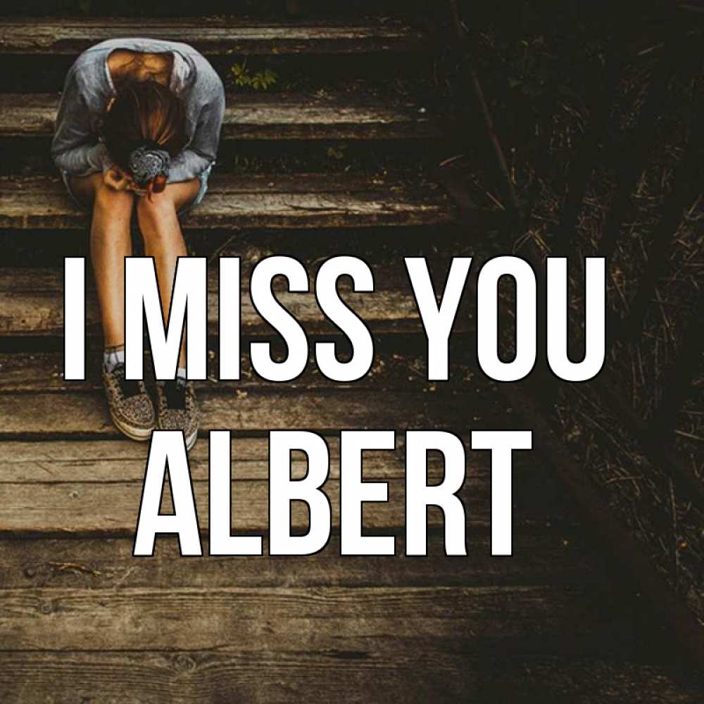 Greetings card с именем, Albert I miss you грущу Greetings with text for free download 