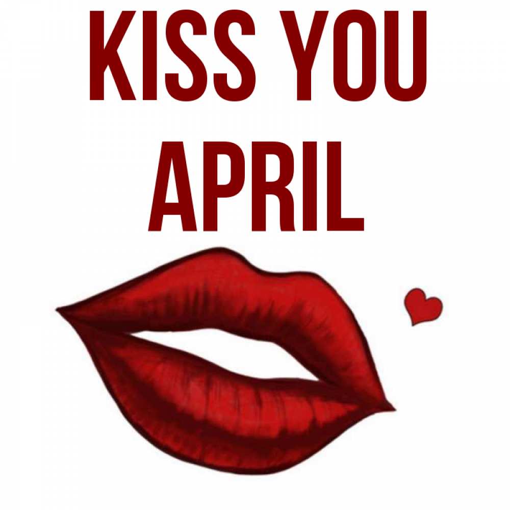 Greetings card с именем, April Kiss you сердечко и губы целуют Greetings with text for free download 