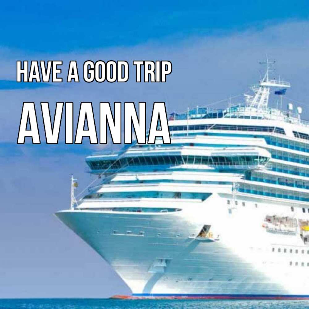Greetings card с именем, Avianna Have a good trip огромный лайнер Greetings with text for free download 