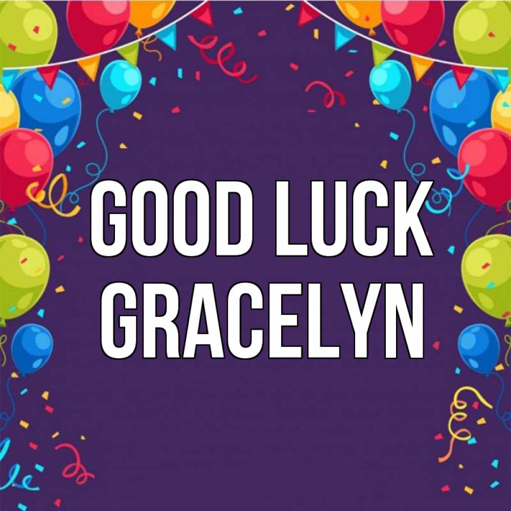 Greetings card с именем, Gracelyn Good luck шары Greetings with text for free download 