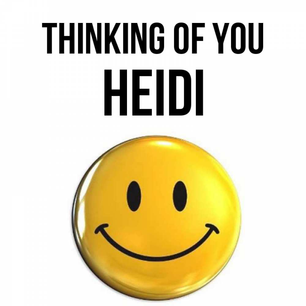 Greetings card с именем, Heidi Thinking of you создать открытку с подписью своими руками Greetings with text for free download 