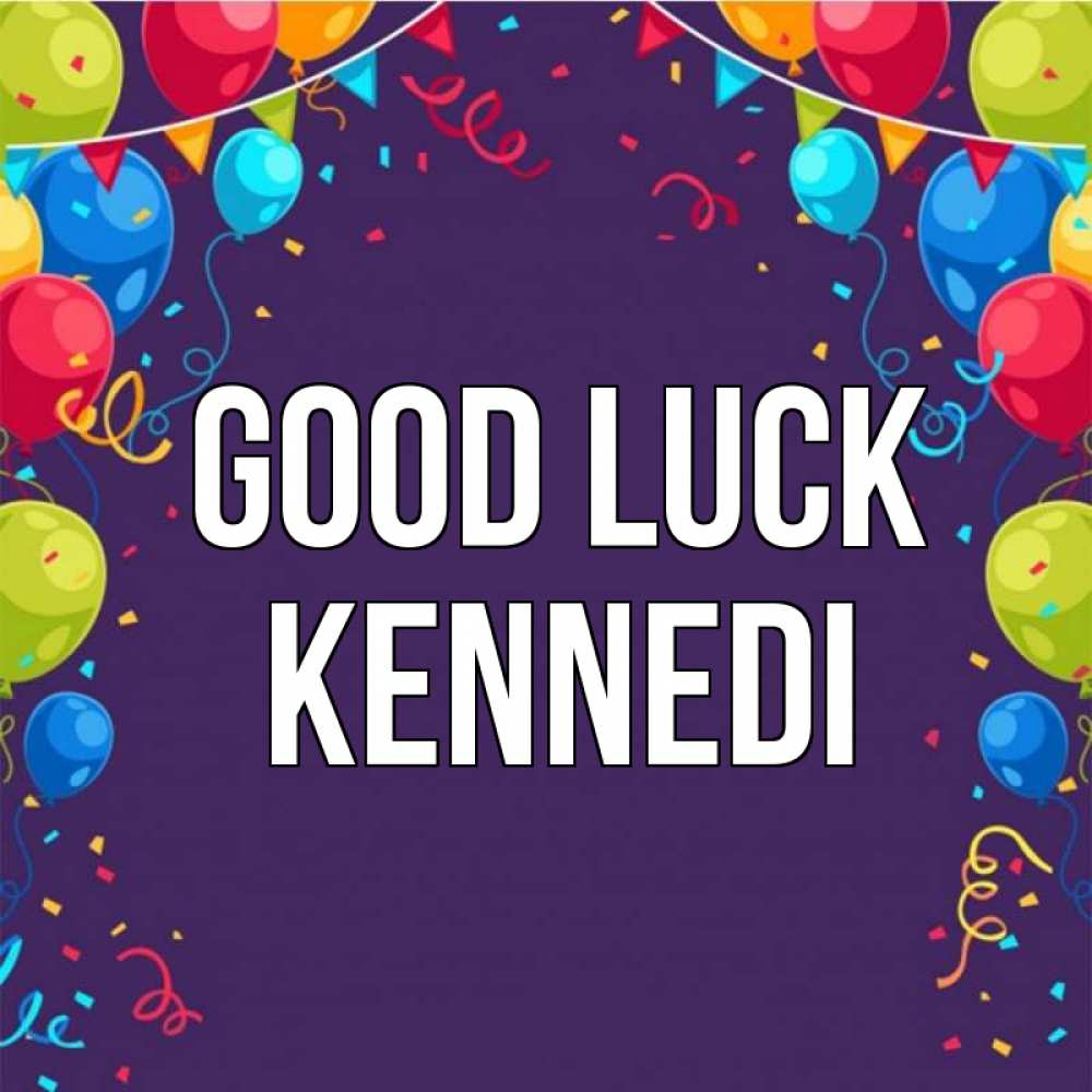 Greetings card с именем, Kennedi Good luck шары Greetings with text for free download 