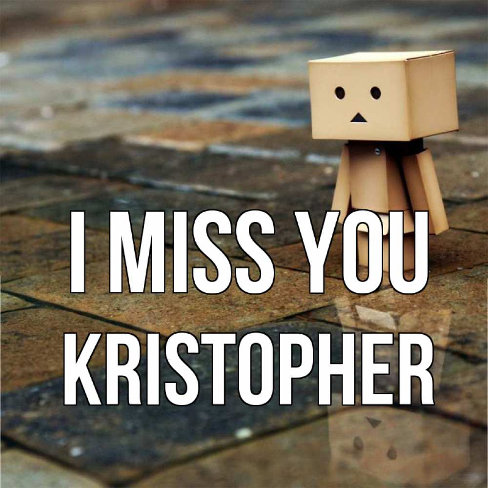 Greetings card с именем, Kristopher I miss you куколка из картона в стиле майнкрафт Greetings with text for free download 