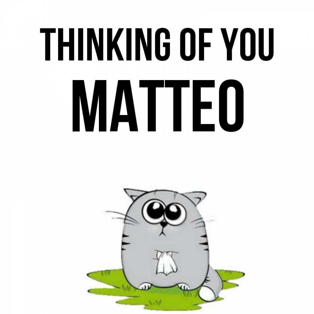 Greetings card с именем, Matteo Thinking of you тоска с платочком Greetings with text for free download 