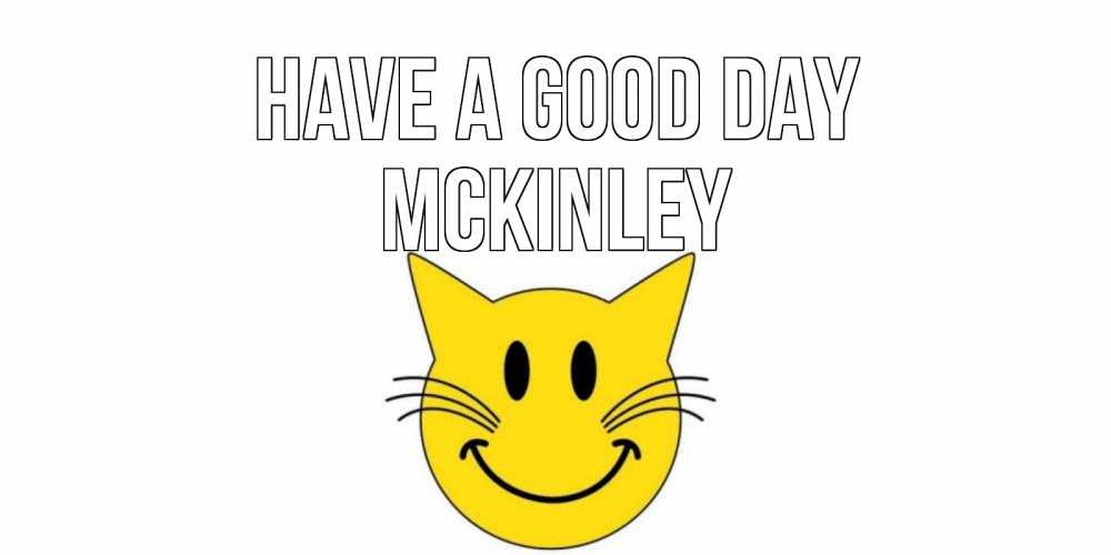 Greetings card с именем, Mckinley Have a good day открытка с котом Greetings with text for free download 