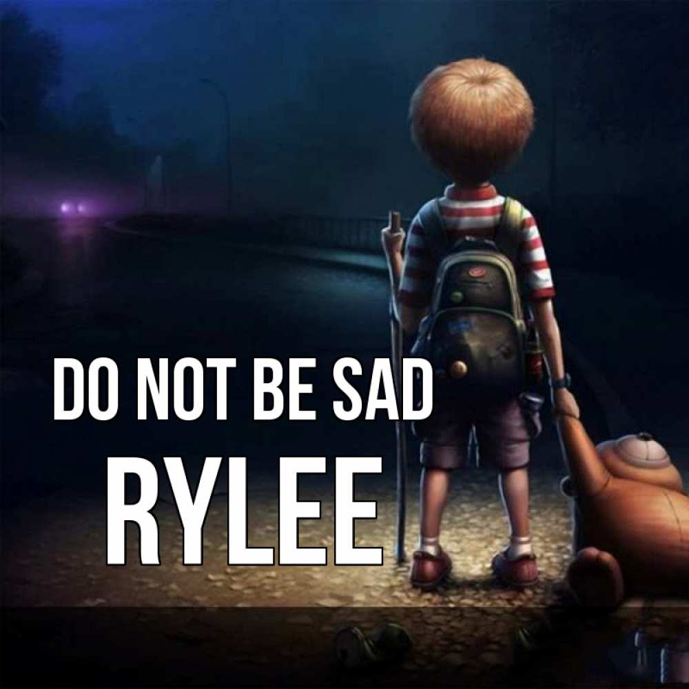 Greetings card с именем, Rylee Do not be sad мишка рюкзак ребенок Greetings with text for free download 