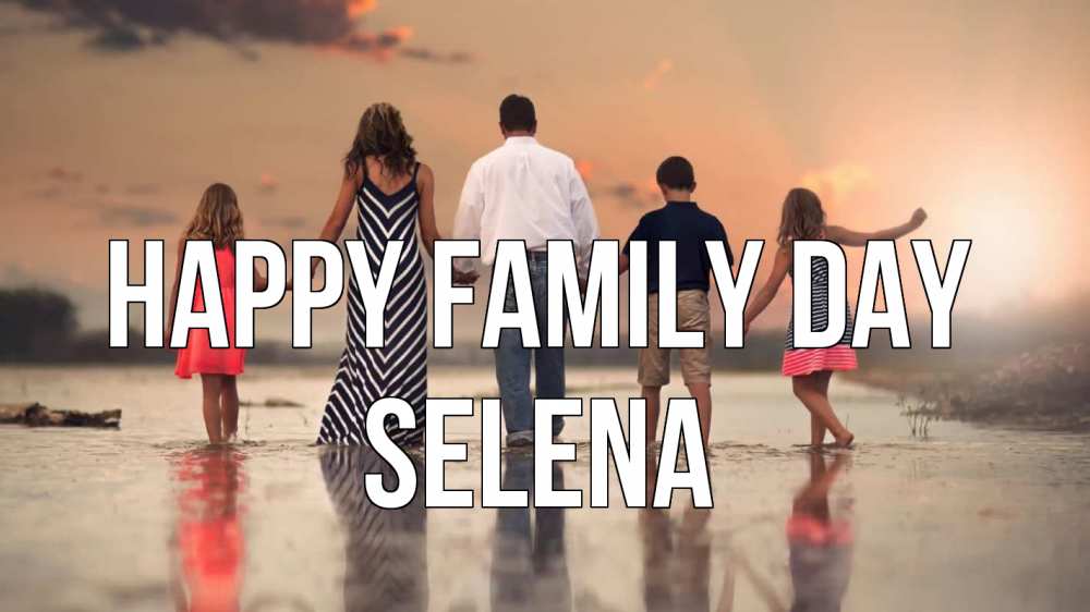 Greetings card с именем, Selena happy family day с днем семьи Greetings with text for free download 