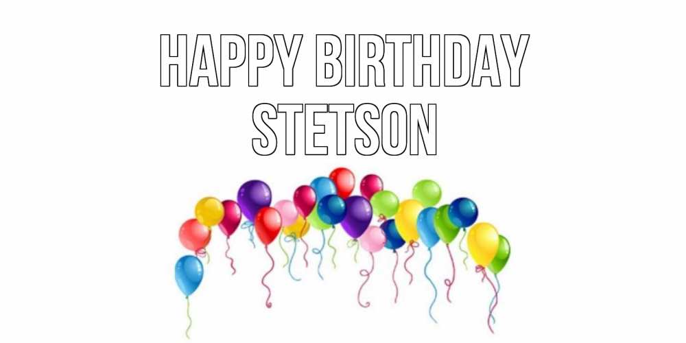 Greetings card с именем, Stetson Happy Birthday Воздушные шары, ленты Greetings with text for free download 