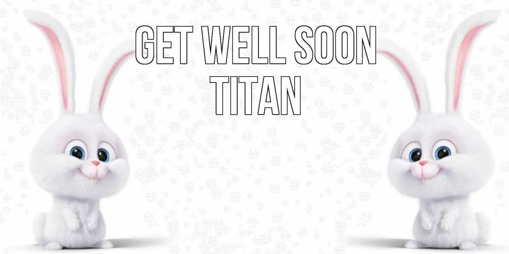 Greetings card с именем, Titan Get well soon не болей с зайцем Greetings with text for free download 