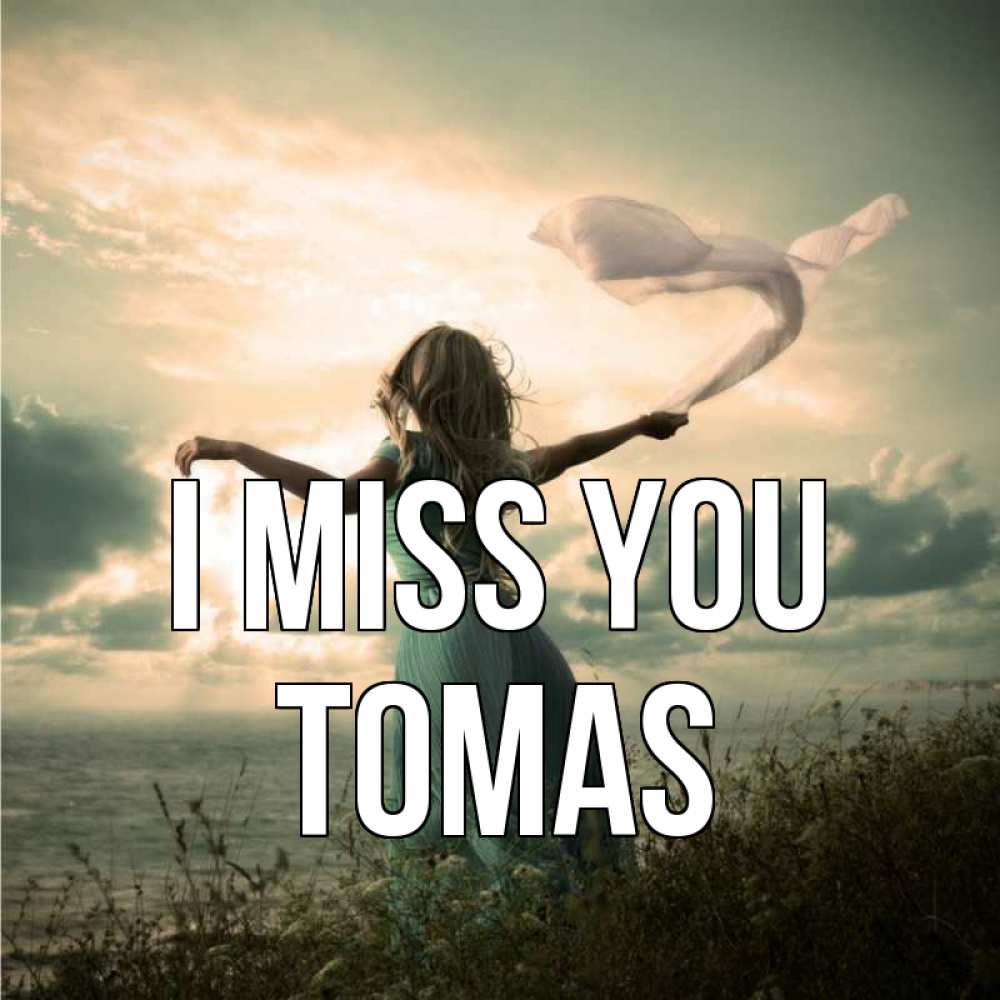 Greetings card с именем, Tomas I miss you белый флаг Greetings with text for free download 