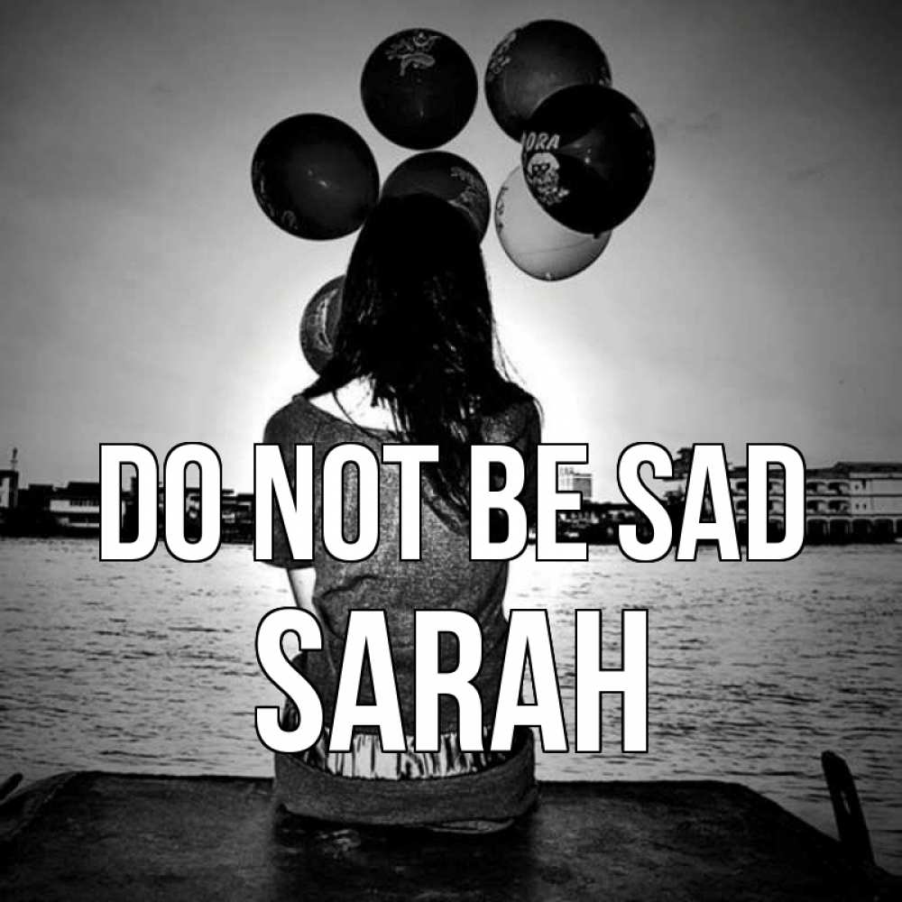 Greetings card с именем, Sarah Do not be sad мост Greetings with text for free download 