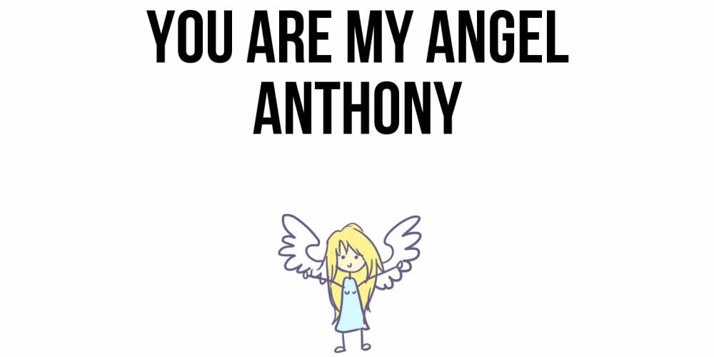 Greetings card с именем, Anthony You are my angel ангел Greetings with text for free download 