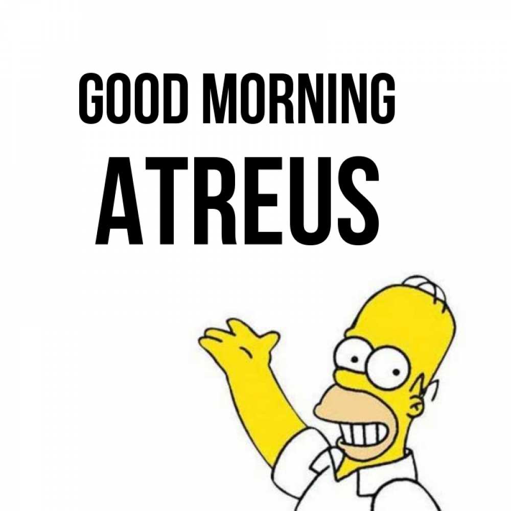 Greetings card с именем, Atreus Good morning открытки с пожеланиями Greetings with text for free download 