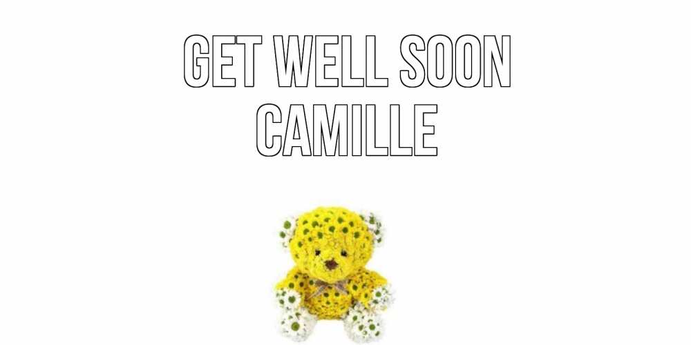 Greetings card с именем, Camille Get well soon мишка Greetings with text for free download 
