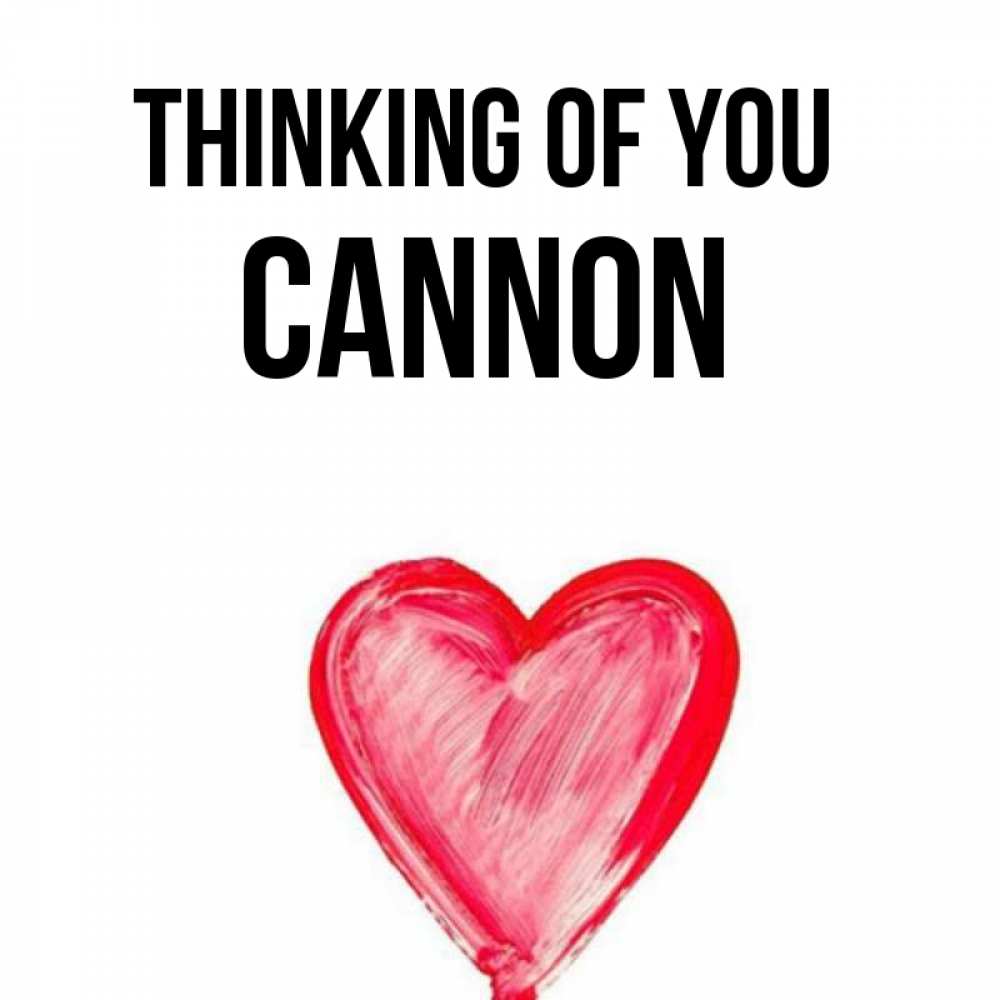 Greetings card с именем, Cannon Thinking of you для влюбленных Greetings with text for free download 