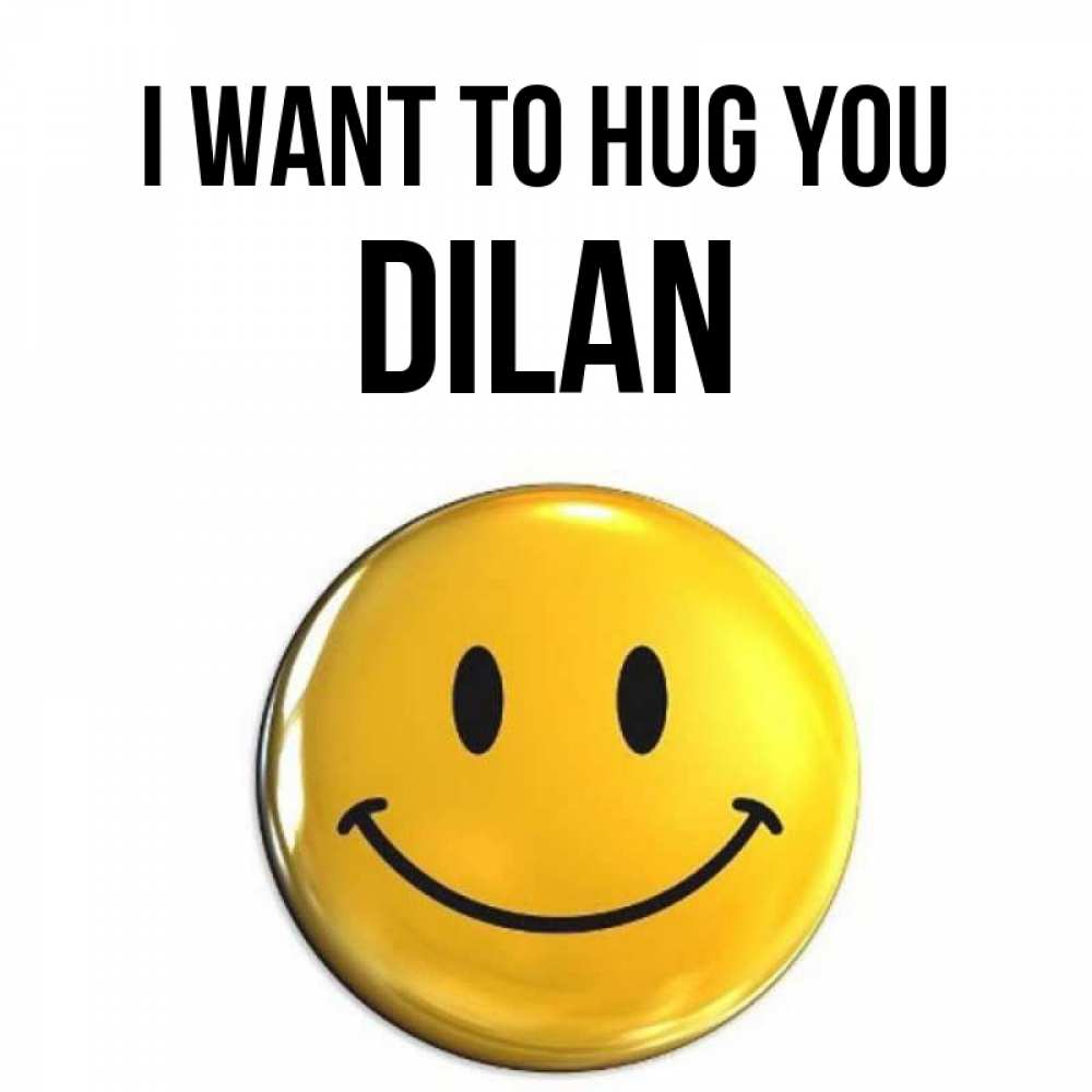 Greetings card с именем, Dilan I want to hug you открытки которые можно подписывать онлайн по своему усмотрению бесплатно Greetings with text for free download 