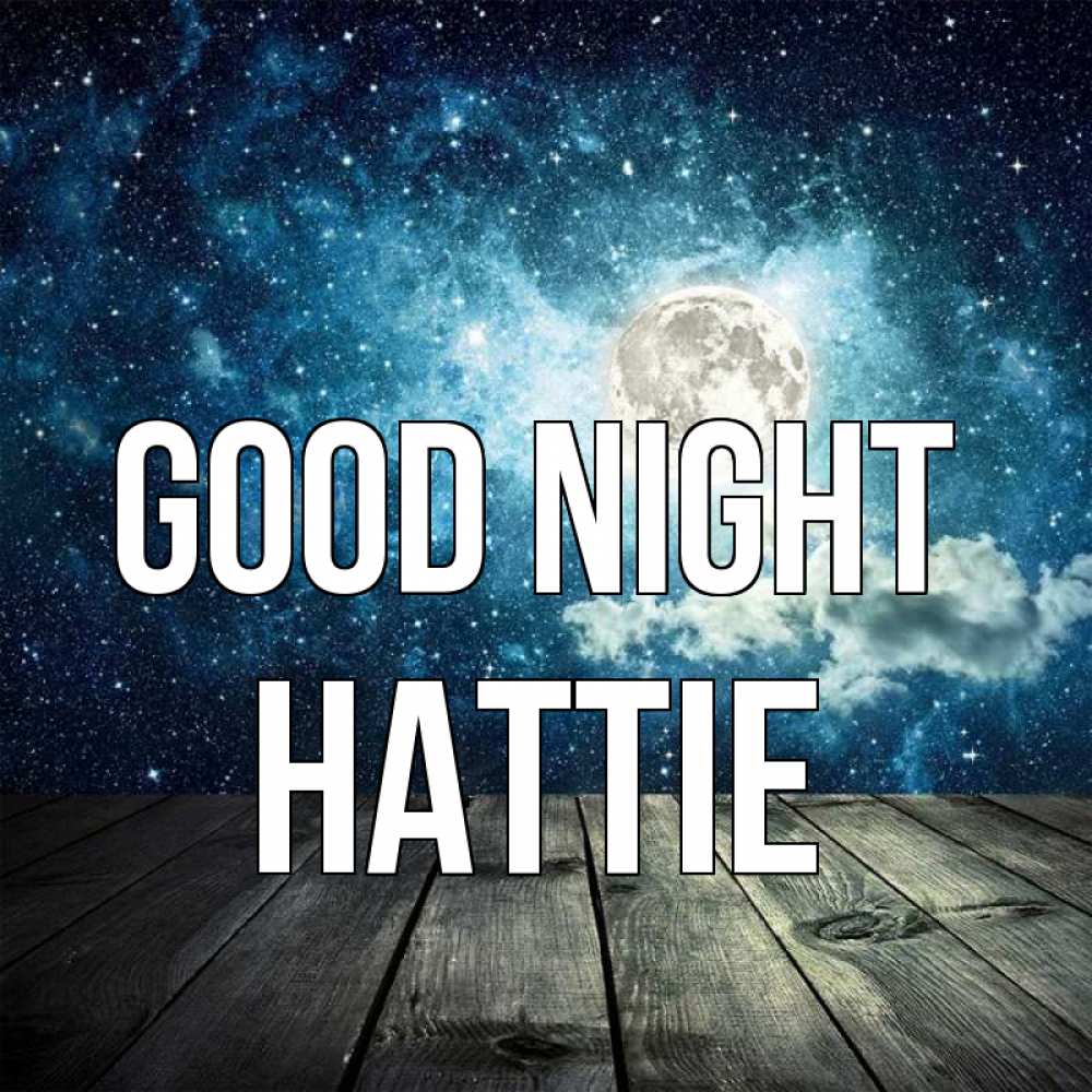 Greetings card с именем, Hattie Good night луна Greetings with text for free download 