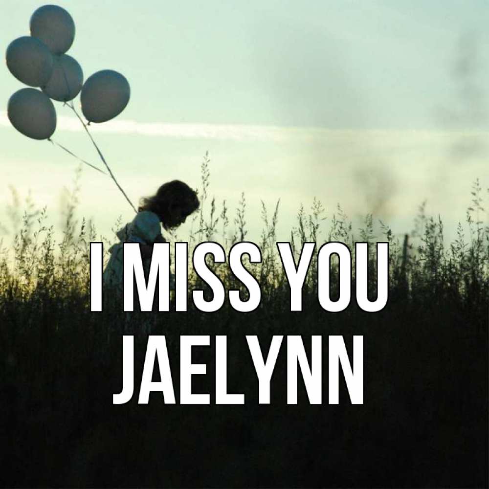 Greetings card с именем, Jaelynn I miss you приходи ко мне и давай дружить Greetings with text for free download 