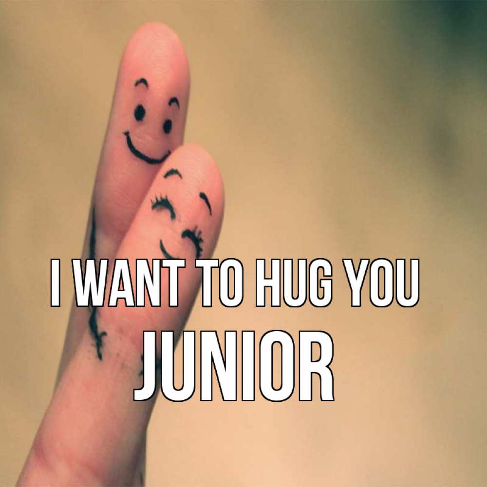 Greetings card с именем, Junior I want to hug you рисунок на пальцах Greetings with text for free download 