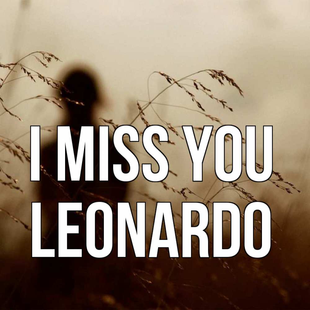Greetings card с именем, Leonardo I miss you силуэт девушки Greetings with text for free download 