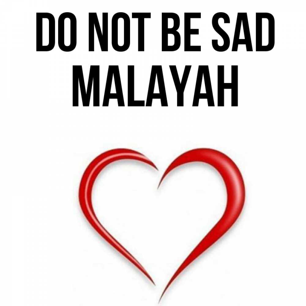 Greetings card с именем, Malayah Do not be sad для любимой Greetings with text for free download 