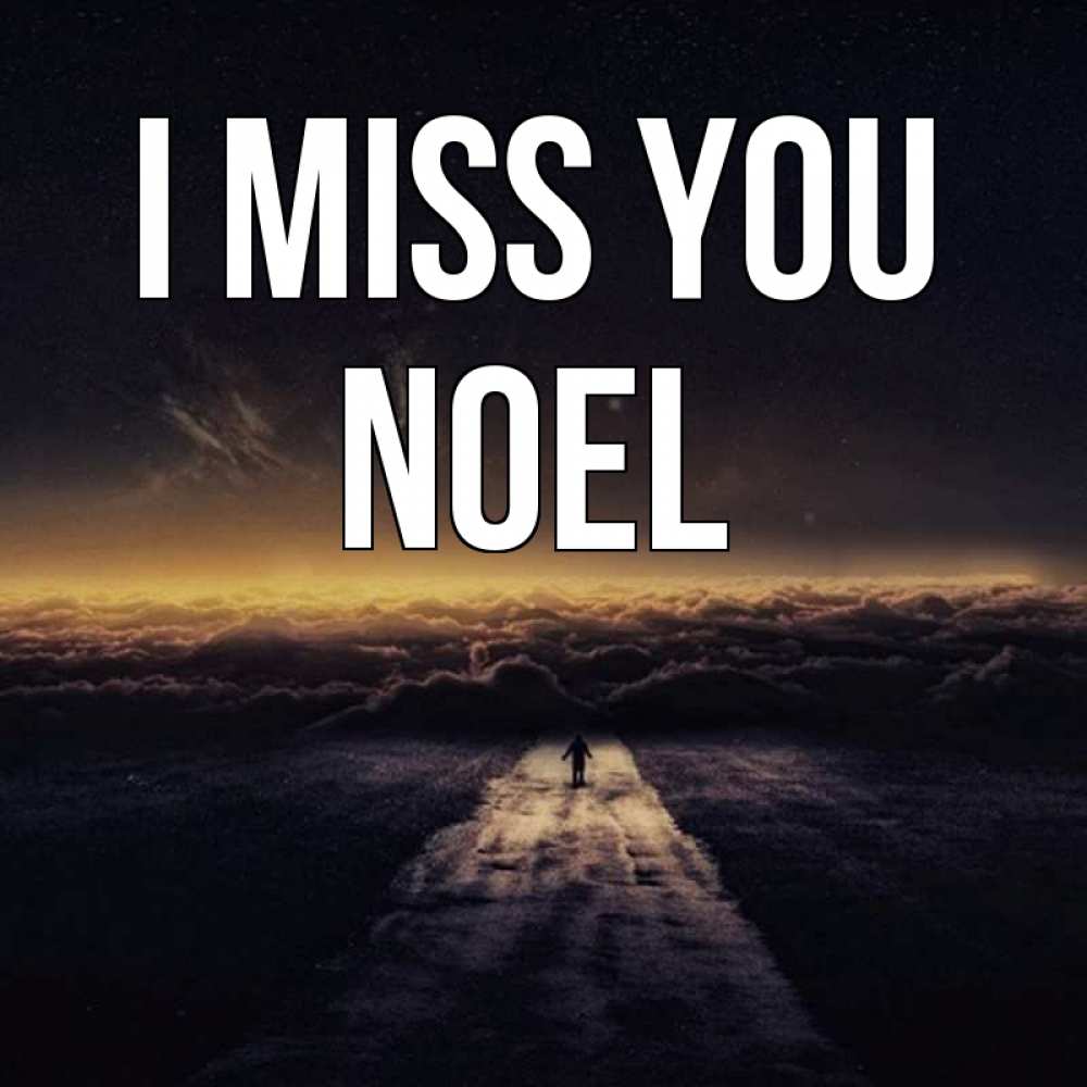 Greetings card с именем, Noel I miss you идем Greetings with text for free download 