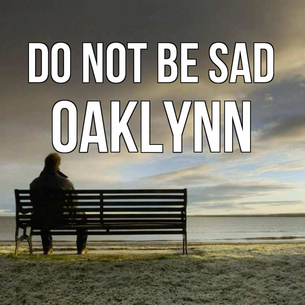 Greetings card с именем, Oaklynn Do not be sad озеро Greetings with text for free download 