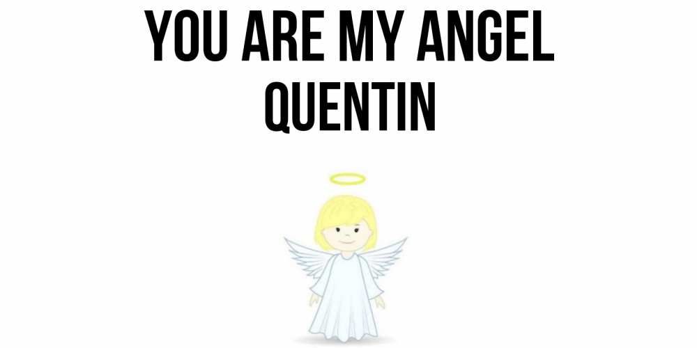 Greetings card с именем, Quentin You are my angel ангел Greetings with text for free download 