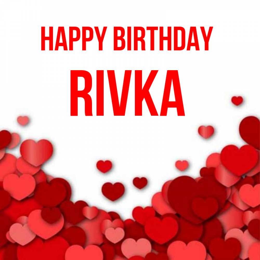 Greetings card с именем, Rivka Happy Birthday много красных сердечек о любви Greetings with text for free download 