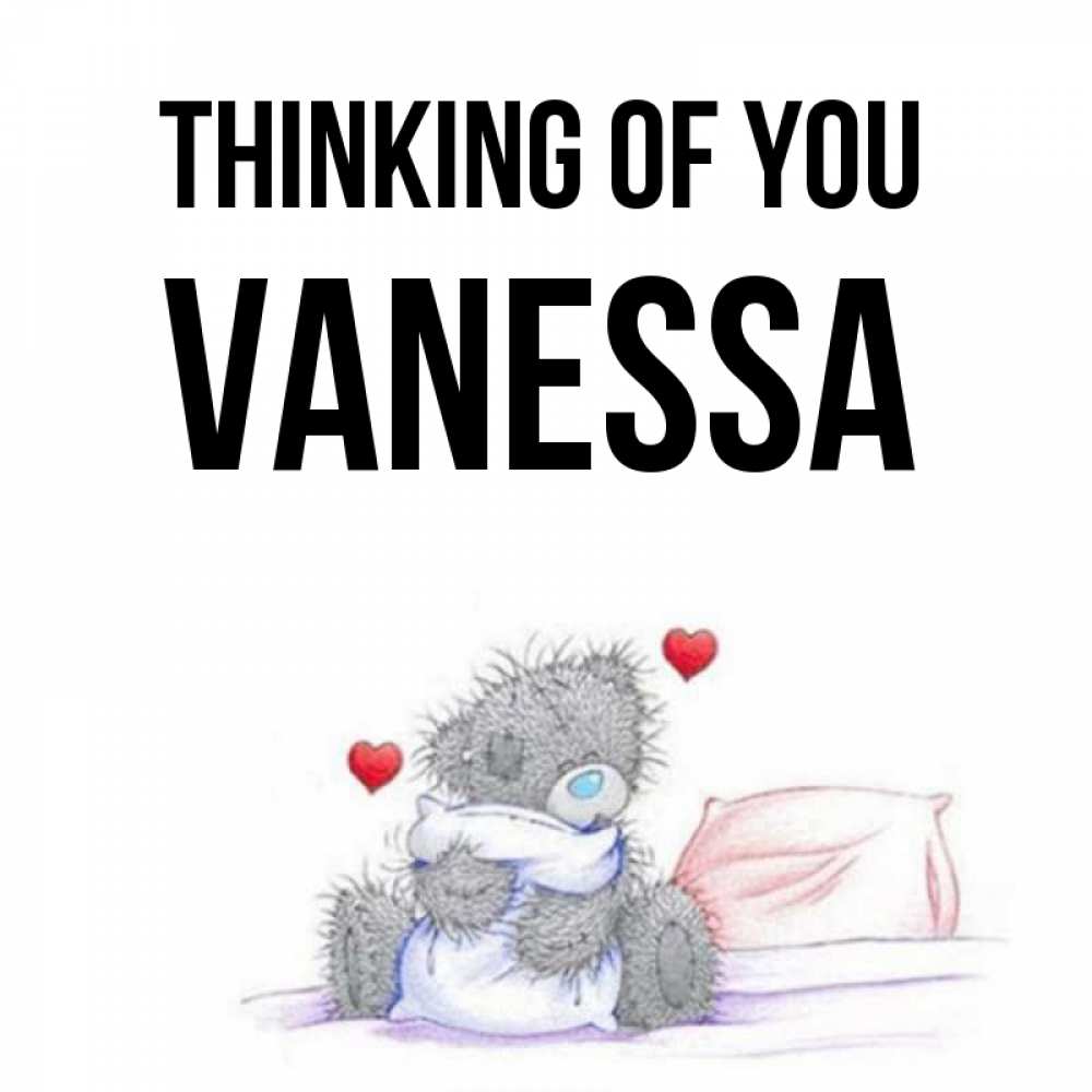 Greetings card с именем, Vanessa Thinking of you мишка на кровати Greetings with text for free download 