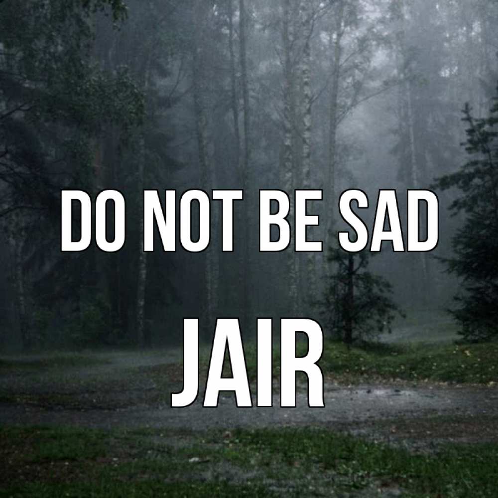 Greetings card с именем, Jair Do not be sad осень Greetings with text for free download 