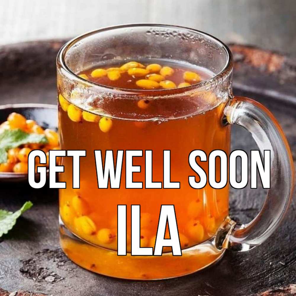 Greetings card с именем, Ila Get well soon лекарство от простуды Greetings with text for free download 