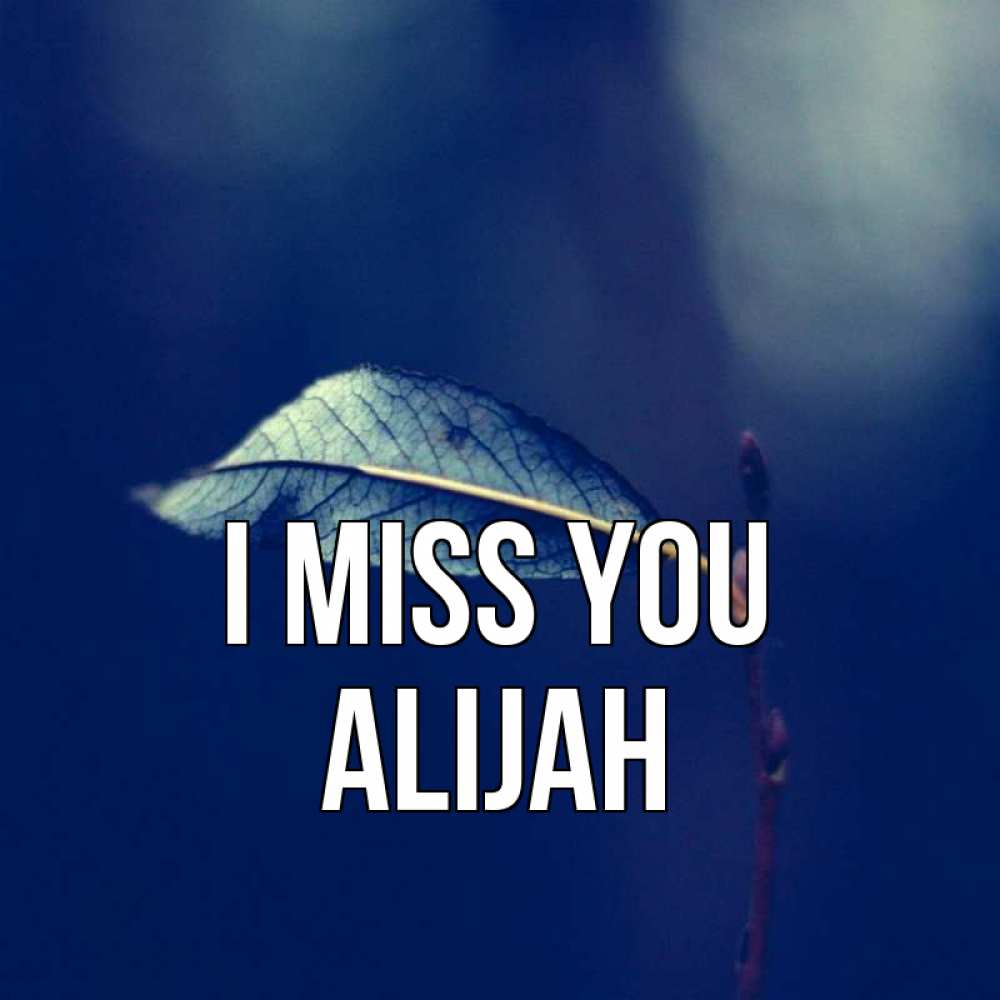 Greetings card с именем, Alijah I miss you одна ветка 1 Greetings with text for free download 