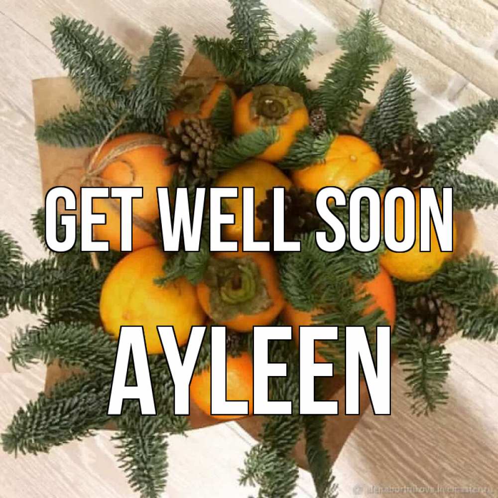 Greetings card с именем, Ayleen Get well soon апельсины и хурьма Greetings with text for free download 