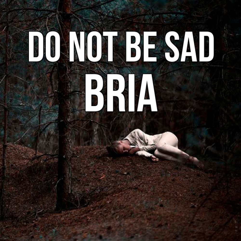 Greetings card с именем, Bria Do not be sad лес Greetings with text for free download 