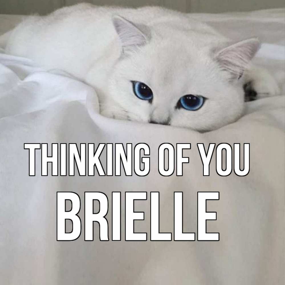 Greetings card с именем, Brielle Thinking of you я очень по тебе скучаю и тоскую Greetings with text for free download 