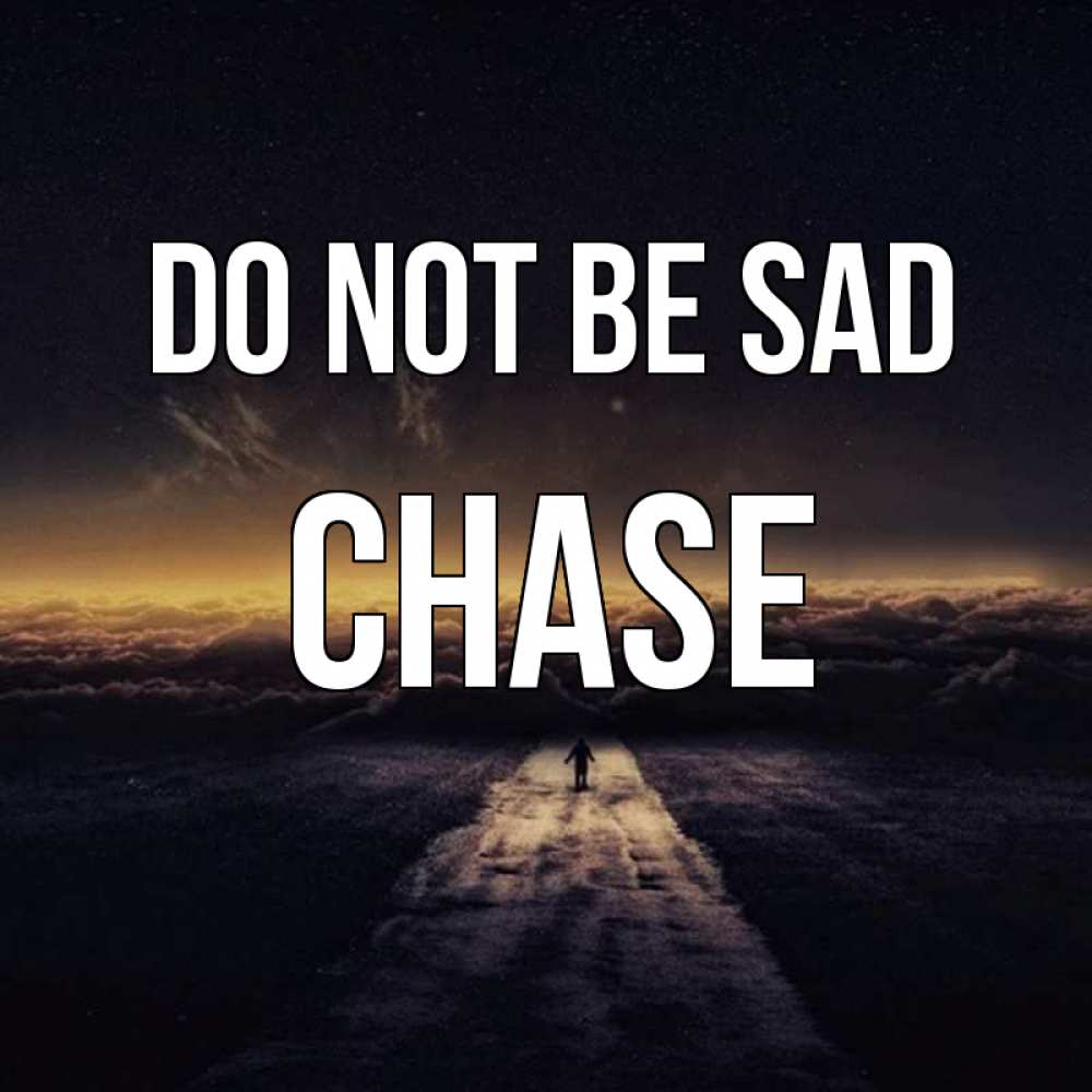 Greetings card с именем, Chase Do not be sad дорога в никуда Greetings with text for free download 