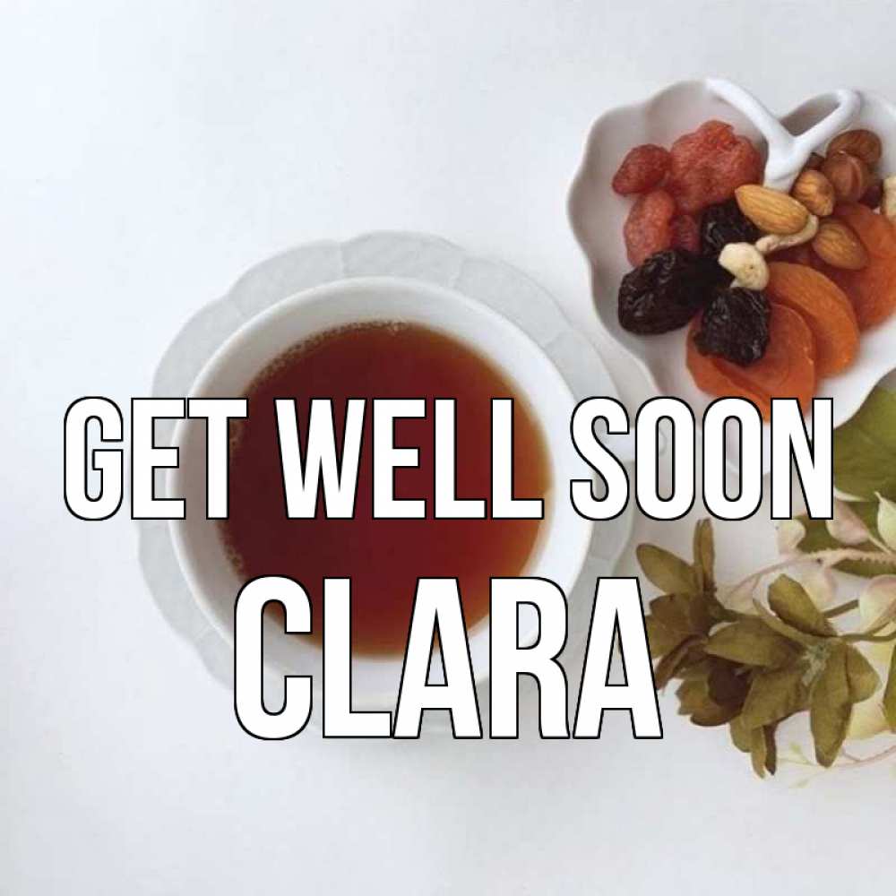 Greetings card с именем, Clara Get well soon неизвестные растения Greetings with text for free download 