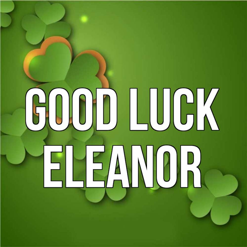 Greetings card с именем, Eleanor Good luck много трехлистных листочков клевера Greetings with text for free download 