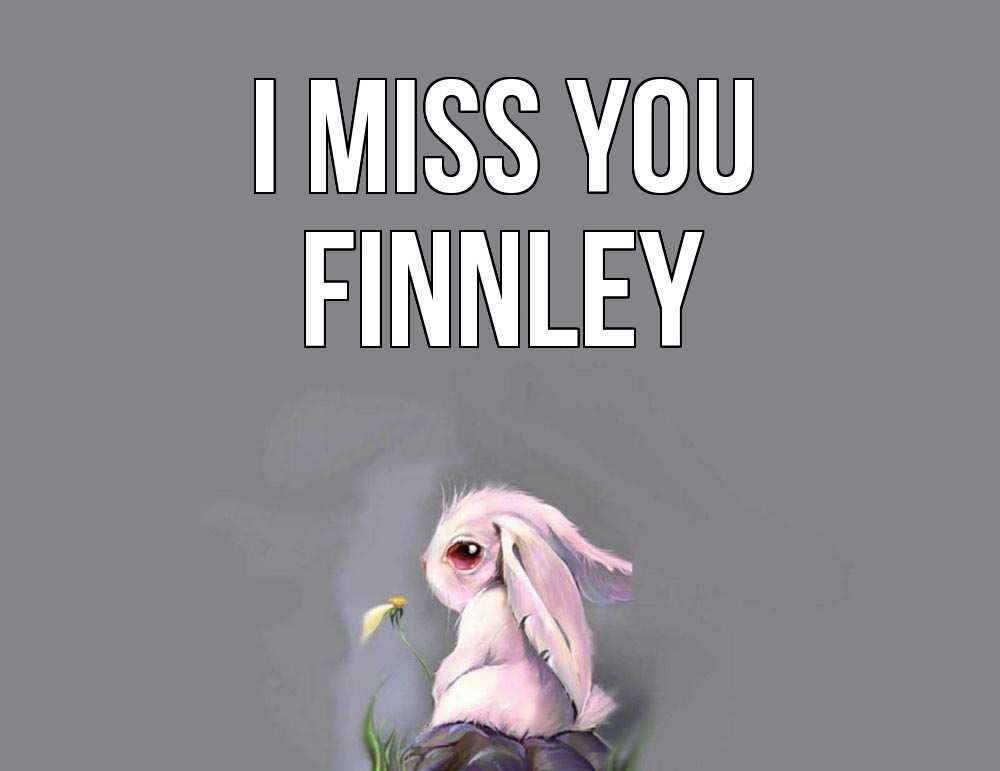 Greetings card с именем, Finnley I miss you заяц Greetings with text for free download 
