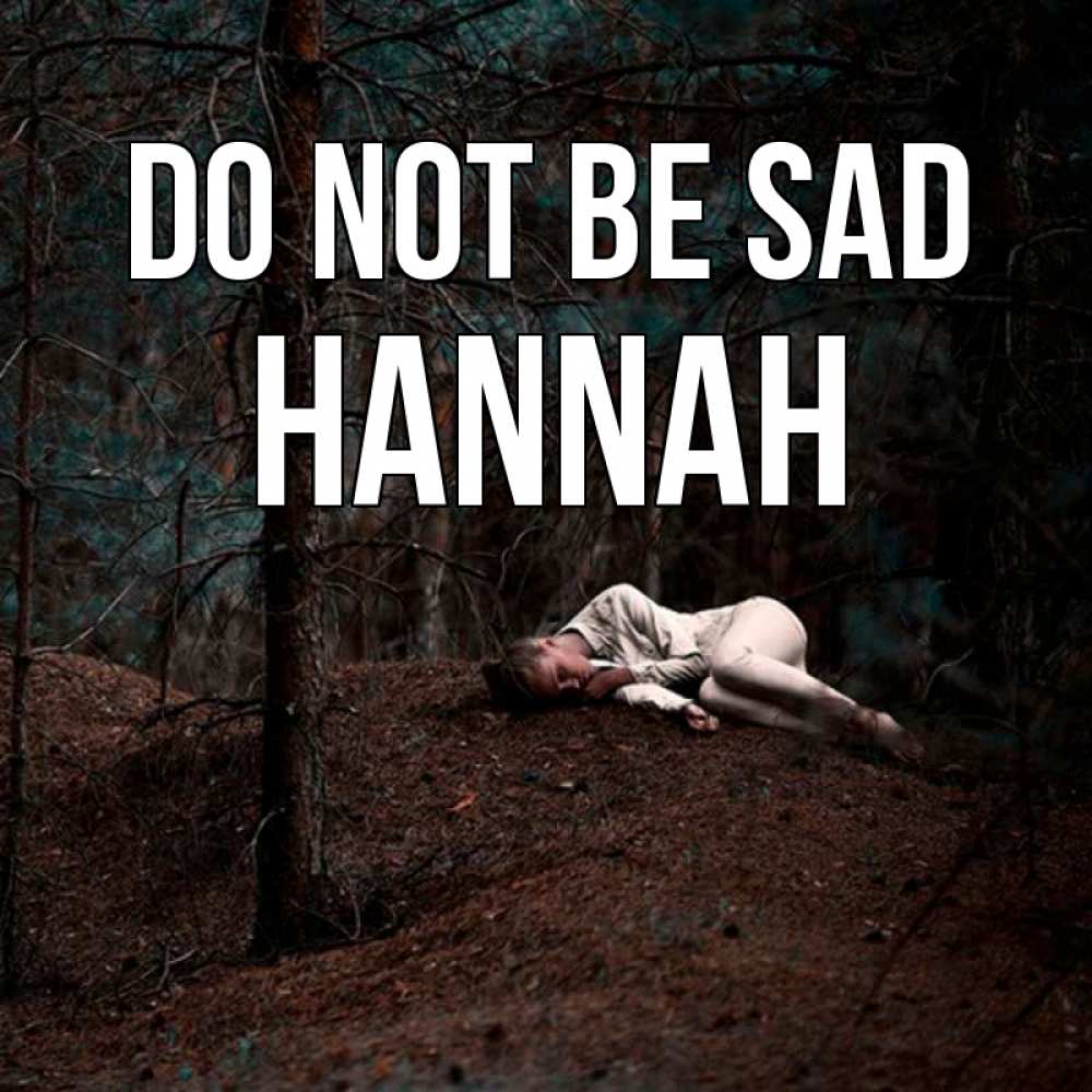 Greetings card с именем, Hannah Do not be sad лес Greetings with text for free download 