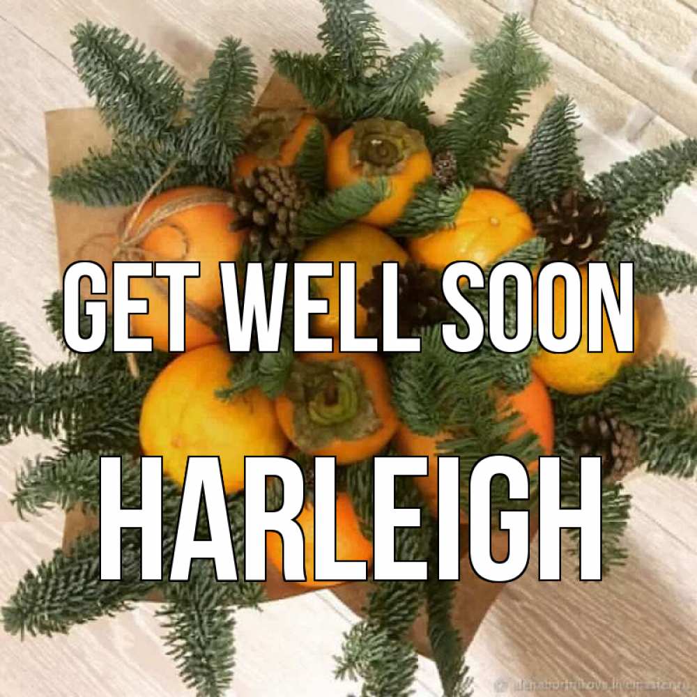 Greetings card с именем, Harleigh Get well soon апельсины и хурьма Greetings with text for free download 