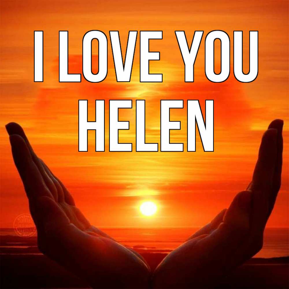 Greetings card с именем, Helen I love you в руках Greetings with text for free download 