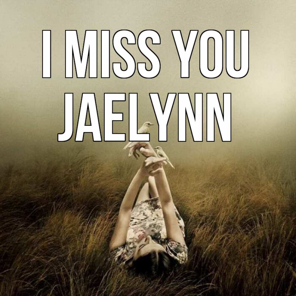 Greetings card с именем, Jaelynn I miss you девушка с голубями Greetings with text for free download 