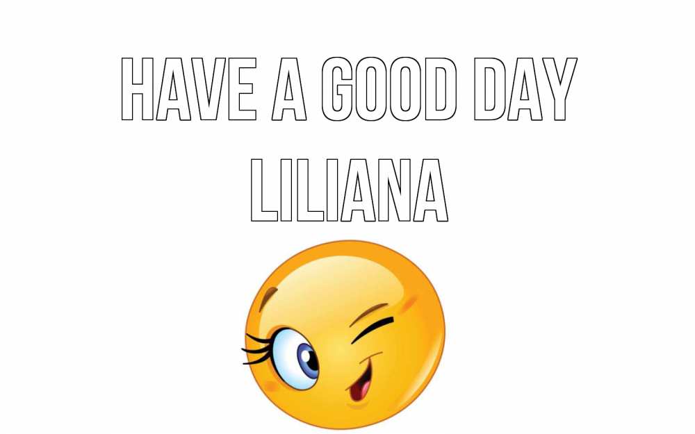 Greetings card с именем, Liliana Have a good day чудесный день Greetings with text for free download 