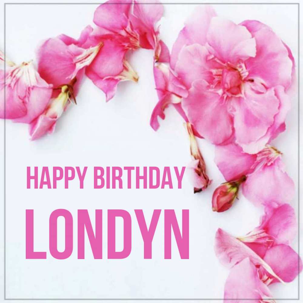 Greetings card с именем, Londyn Happy Birthday Красивая открытка для поздравления с днем рождения Greetings with text for free download 